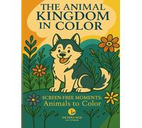 The Animal Kingdom in Colors: Screen-Free Moments - Animals to Color