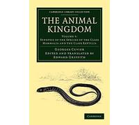 The Animal Kingdom: Volume 5, Synopsis of the Species of the Class Mammalia and the Class Reptilia Paperback: Arranged in Conformity with its Organization (Cambridge Library Collection - Zoology)