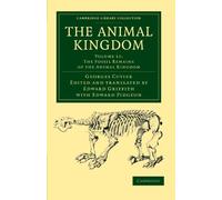 The Animal Kingdom: Volume 11, The Fossil Remains of the Animal Kingdom Paperback: Arranged in Conformity with its Organization (Cambridge Library Collection - Zoology)