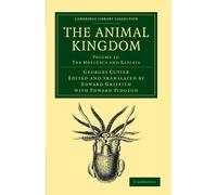 The Animal Kingdom: Volume 12, The Mollusca and Radiata Paperback: Arranged in Conformity with its Organization (Cambridge Library Collection - Zoology)