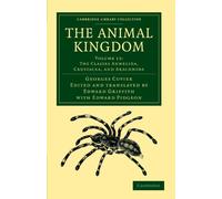 The Animal Kingdom: Volume 13, The Classes Annelida, Crustacea, and Arachnida Paperback: Arranged in Conformity with its Organization (Cambridge Library Collection - Zoology)