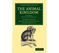 The Animal Kingdom: Volume 3, The Class Mammalia 3 Paperback: Arranged in Conformity with its Organization (Cambridge Library Collection - Zoology)