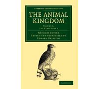 The Animal Kingdom: Volume 6, The Class Aves 1 Paperback: Arranged in Conformity with its Organization (Cambridge Library Collection - Zoology)