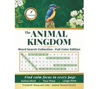 The Animal Kingdom Word Search Collection: A Full Color Large Print Book of Themed Puzzles for Active Minds to Find Calm Focus in Every Page | ... TranQuill's Sharp and Calm Series)