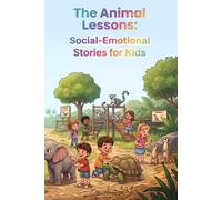 The Animal Lessons: Social-Emotional Stories for Kids: 5 Short Stories for Animal-Loving Kids to Build Confidence, Kindness, and Emotional Intelligence