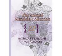 The Animal Mandala Collection Coloring Book: 22 Intricate Designs for All Ages