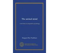 The animal mind: a text-book of comparative psychology