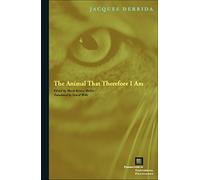 The Animal That Therefore I Am (Perspectives in Continental Philosophy)