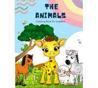 The animals, coloring book for toddlers: Big, cute and fun coloring images for little kids