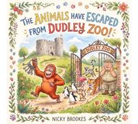 The Animals Have Escaped From Dudley Zoo: A Fun Rhyming Adventure in the Black Country featuring Stourbridge, Tipton, Netherton.