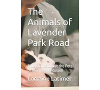 The Animals of Lavender Park Road: True Stories about the Pets of Maxine and Russell
