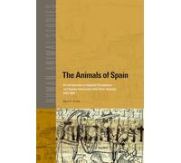 The Animals of Spain: An Introduction to Imperial Perceptions and Human Interaction with Other Animals, 1492-1826: 13 (Human-animal Studies, 13)