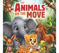 The Animals On The Move: A Fun Rhyming Animal Book for Toddlers & Preschoolers: Learn Different Animal Movements Through Play, Action, and Bright Colorful Adventures:; Perfect for Kids Ages 1-5