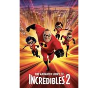 The Animated Story Of Incredibles 2