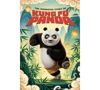 The Animated Story Of Kung Fu Panda