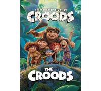 The Animated Story Of The Croods