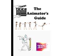 The Animator's Guide: Learn to Animate Cartoons Step by Step,direct your own damn movie