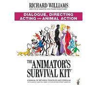 The Animator's Survival Kit: Dialogue, Directing, Acting and Animal Action: (Richard Williams' Animation Shorts)
