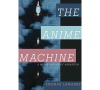 The Anime Machine: A Media Theory of Animation