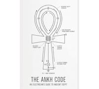 THE ANKH CODE: AN ELECTRICIAN'S GUIDE TO ANCIENT EGYPT
