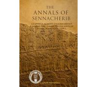 The Annals of Sennacherib: A Faithful Modern English Reader's Edition Based on the Classic Translation of Daniel David Luckenbill