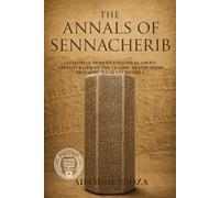 The Annals of Sennacherib: A Faithful Modern English Reader's Edition Based on the Classic Translation of Daniel David Luckenbill