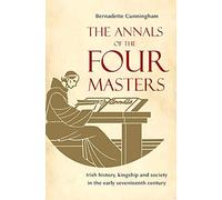 The Annals of the Four Masters: Irish History, Kingship and Society in the Early Seventeenth Century