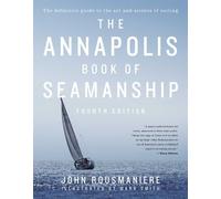The Annapolis Book of Seamanship: Fourth Edition