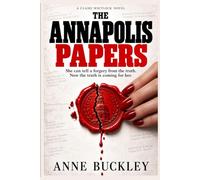 The Annapolis Papers: She Can Tell a Forgery From The Truth. Now the Truth is Coming For Her.