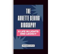 The Annette Bening Biography: A Life in Lights and Legacy