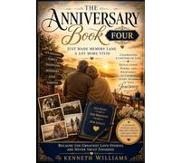 The Anniversary Book Four: Finding New Joy, Deeper Gratitude, and Greater Purpose with Every Passing Year