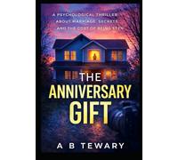 THE ANNIVERSARY GIFT: A Psychological Thriller About Marriage, Secrets, and the Cost of Being Seen (The Fractured Identity Psychological Thrillers)