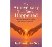 The Anniversary That Never Happened: “Some anniversaries never happen. Some love stories never end.”