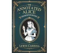 The Annotated Alice: The Definitive Edition