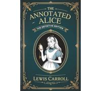 The Annotated Alice: The Definitive Edition