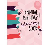 The Annual Birthday Interview Book Ages 1-21: A Keepsake Memory Book Yearly Tradition to do with your Child | Q&A Journal