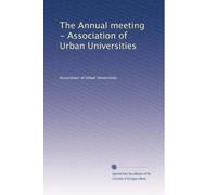 The Annual meeting - Association of Urban Universities: Volume 3