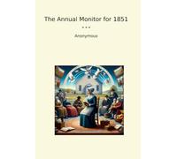 The Annual Monitor for 1851 (Classic Books)