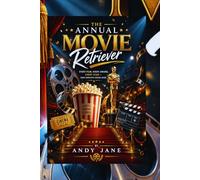 THE ANNUAL MOVIE RETRIEVER: Every Film, Every Award, Every Star - Your Complete Cinema Guide