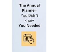 The Annual Planner You Didn’t Know You Needed: A Simple Weekly Organizer to Plan, Track & Reflect Through the Year