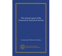 The annual report of the Connecticut Historical Society