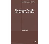 The Annual Sacrifice of the Richest Man: a dystopian novel (but only for the Top 1%)