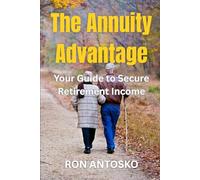 The Annuity Advantage: Your Guide to Secure Retirement Income