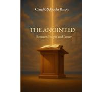 THE ANOINTED: Between Pulpit and Power