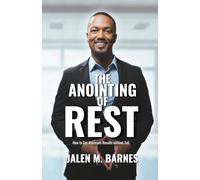 The Anointing of Rest: How to Get Maximum Results without Toil