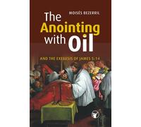 The Anointing with Oil and the Exegesis of James 5:14