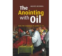 The Anointing with Oil and the Exegesis of James 5:14