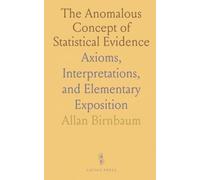 The Anomalous Concept of Statistical Evidence: Axioms, Interpretations, and Elementary Exposition