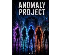 THE ANOMALY PROJECT (the Anomaly Project - Trilogia)