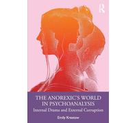 The Anorexic’s World in Psychoanalysis: Internal Drama and External Corruption
